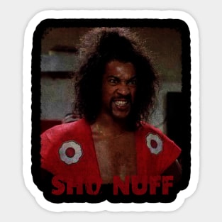 SHO NUFF!!! Sticker